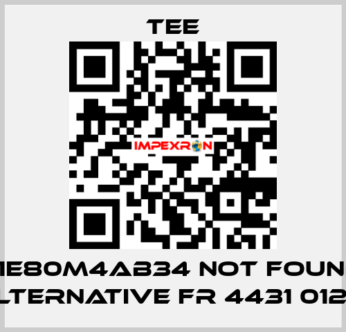 Q1E80M4AB34 not found, alternative FR 4431 0121-1 TEE
