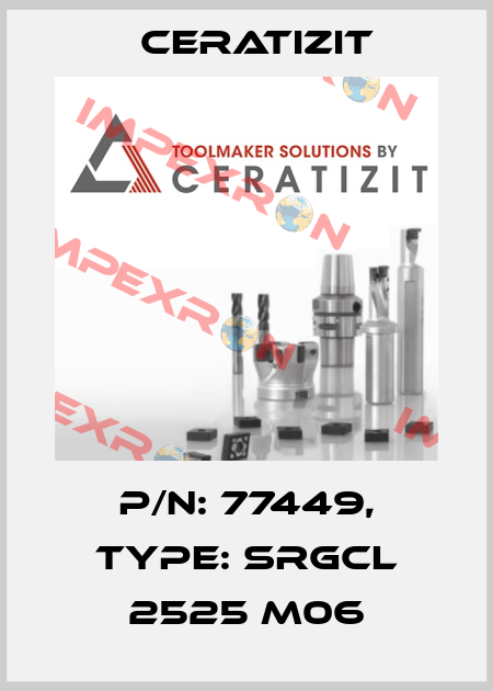 P/N: 77449, Type: SRGCL 2525 M06 Ceratizit