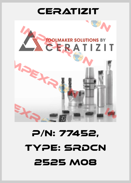 P/N: 77452, Type: SRDCN 2525 M08 Ceratizit