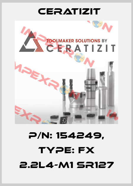 P/N: 154249, Type: FX 2.2L4-M1 SR127 Ceratizit