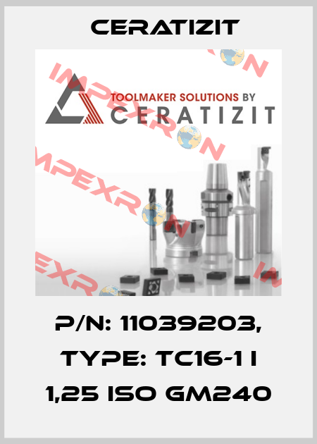 P/N: 11039203, Type: TC16-1 I 1,25 ISO GM240 Ceratizit