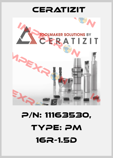 P/N: 11163530, Type: PM 16R-1.5D Ceratizit