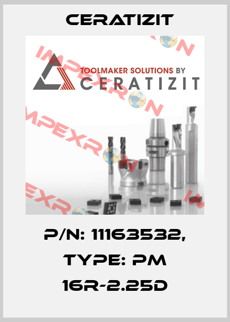 P/N: 11163532, Type: PM 16R-2.25D Ceratizit