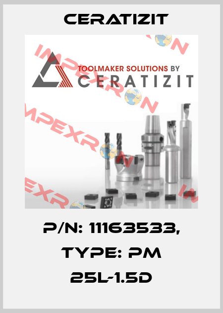 P/N: 11163533, Type: PM 25L-1.5D Ceratizit