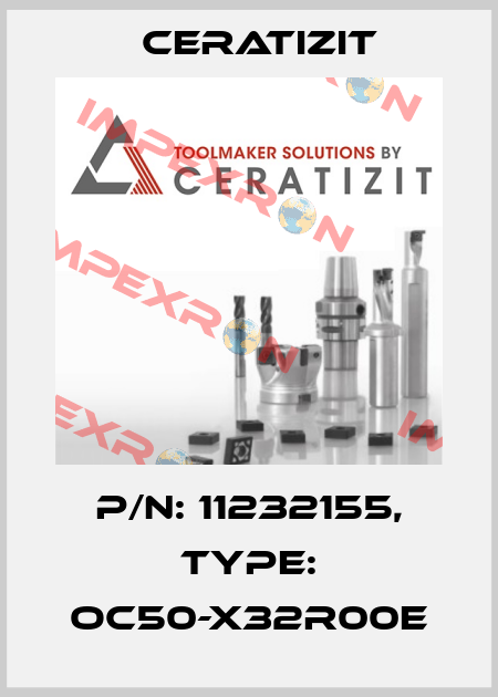 P/N: 11232155, Type: OC50-X32R00E Ceratizit