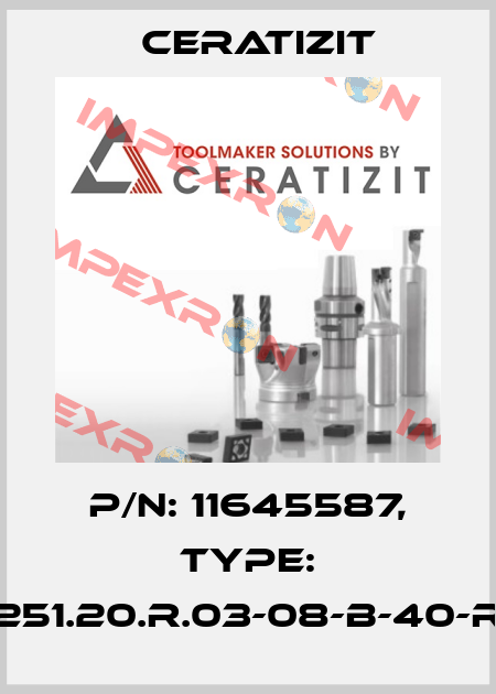 P/N: 11645587, Type: C251.20.R.03-08-B-40-RS Ceratizit