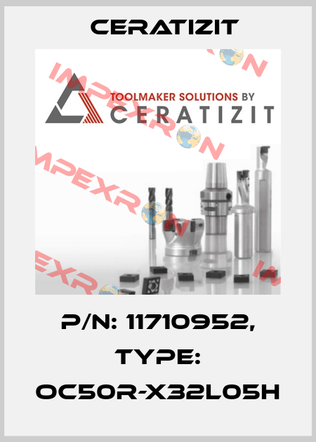 P/N: 11710952, Type: OC50R-X32L05H Ceratizit