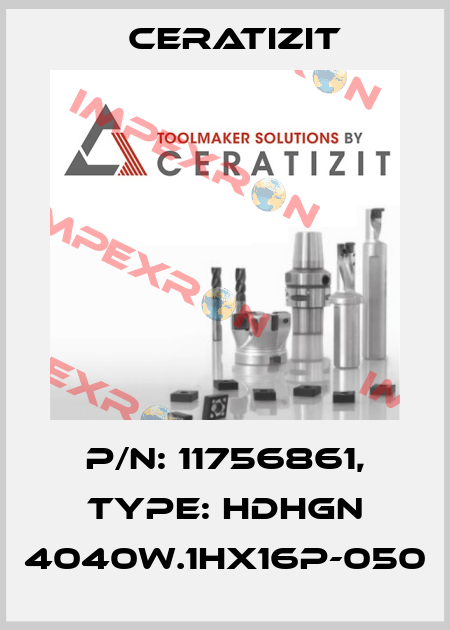 P/N: 11756861, Type: HDHGN 4040W.1HX16P-050 Ceratizit