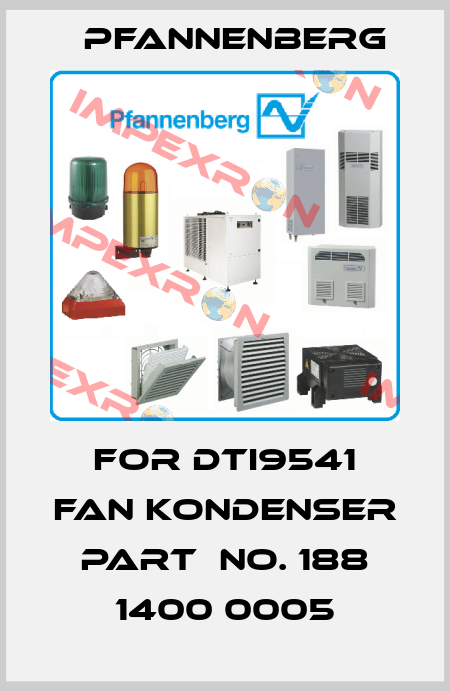 for DTI9541 Fan kondenser Part　No. 188 1400 0005 Pfannenberg