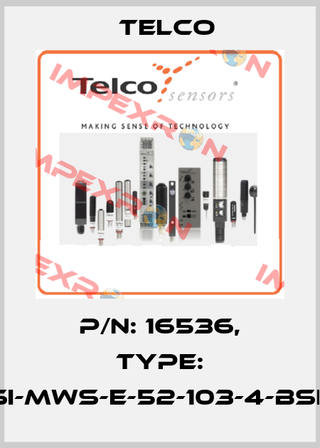 p/n: 16536, Type: SI-MWS-E-52-103-4-BSE Telco