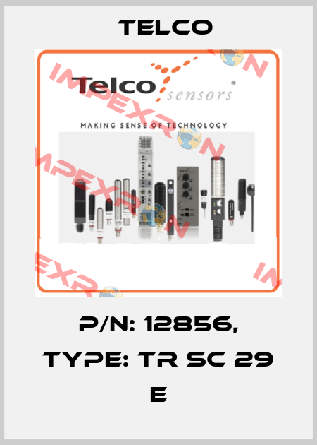 p/n: 12856, Type: TR SC 29 E Telco