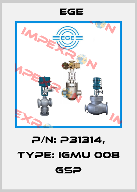 p/n: P31314, Type: IGMU 008 GSP Ege