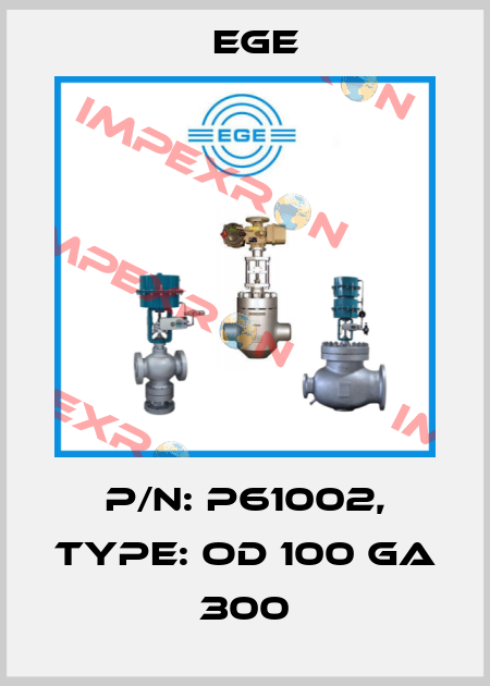 p/n: P61002, Type: OD 100 GA 300 Ege