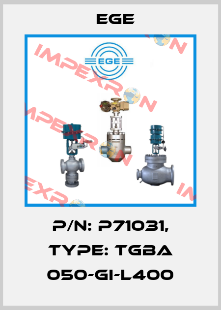 p/n: P71031, Type: TGBA 050-GI-L400 Ege