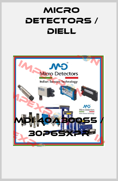 MDI 40A300S5 / 30P6SXPR
 Micro Detectors / Diell