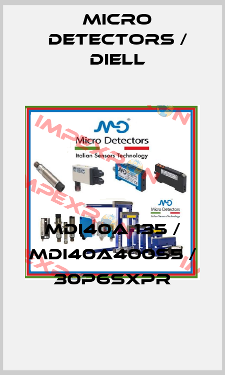 MDI40A 135 / MDI40A400S5 / 30P6SXPR
 Micro Detectors / Diell