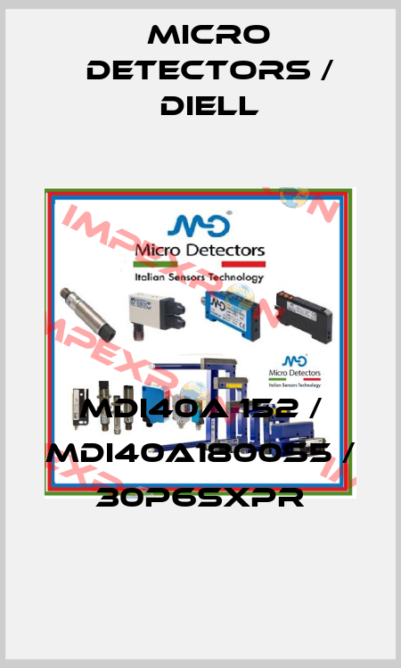 MDI40A 152 / MDI40A1800S5 / 30P6SXPR
 Micro Detectors / Diell