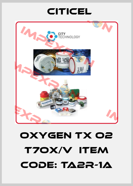 Oxygen Tx O2 T7OX/V  Item Code: TA2R-1A Citicel