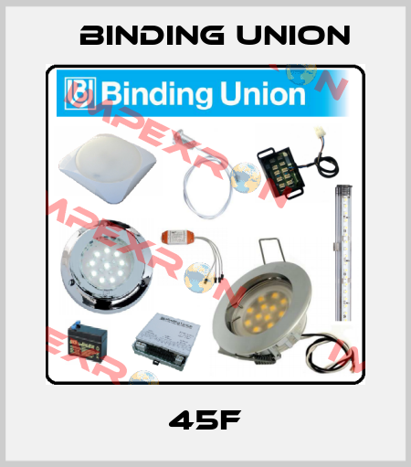 45F Binding Union