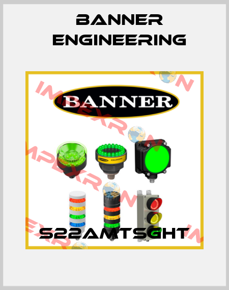 S22AMTSGHT Banner Engineering