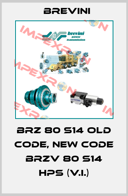 BRZ 80 S14 old code, new code BRZV 80 S14 HPS (V.I.) Brevini