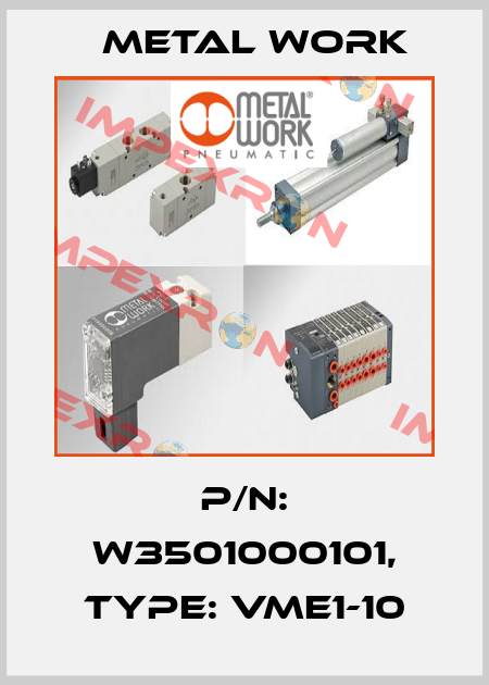 P/N: W3501000101, Type: VME1-10 Metal Work