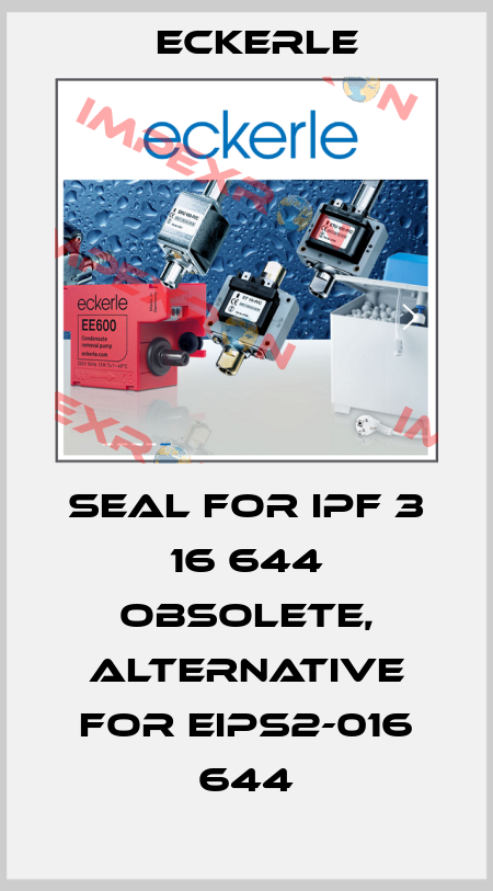 Seal for IPF 3 16 644 obsolete, alternative for EIPS2-016 644 Eckerle