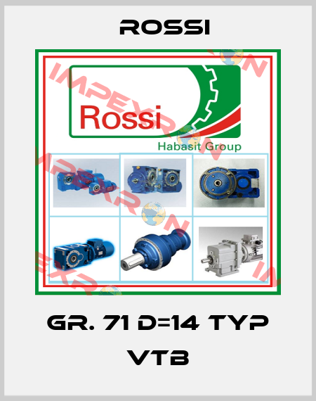 GR. 71 D=14 TYP VTB Rossi