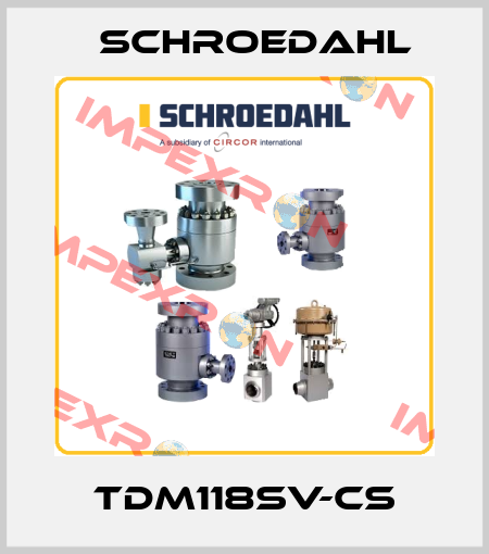 TDM118SV-CS Schroedahl