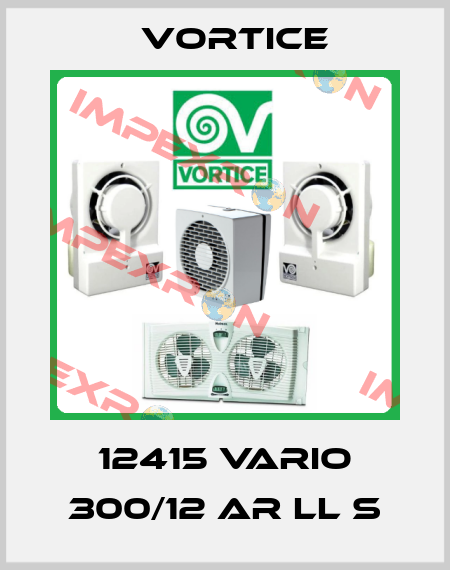 12415 VARIO 300/12 AR LL S Vortice