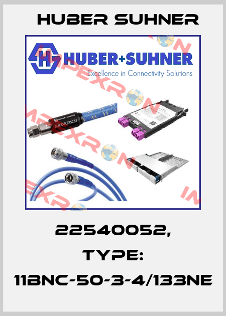 22540052, Type: 11BNC-50-3-4/133NE Huber Suhner