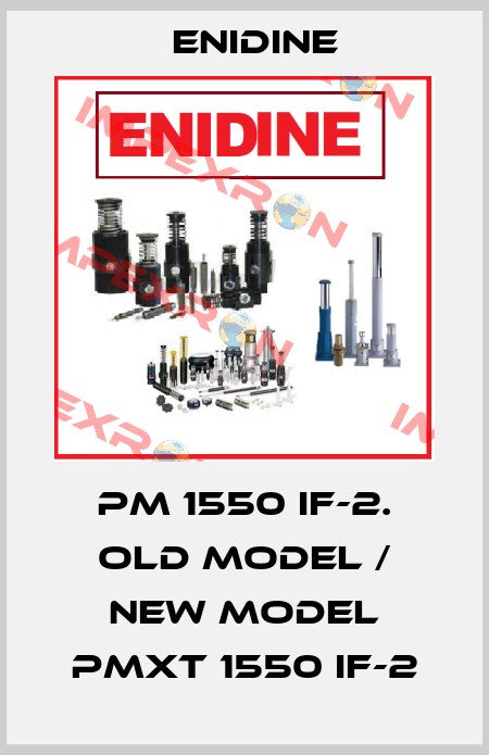 PM 1550 IF-2. old model / new model PMXT 1550 IF-2 Enidine