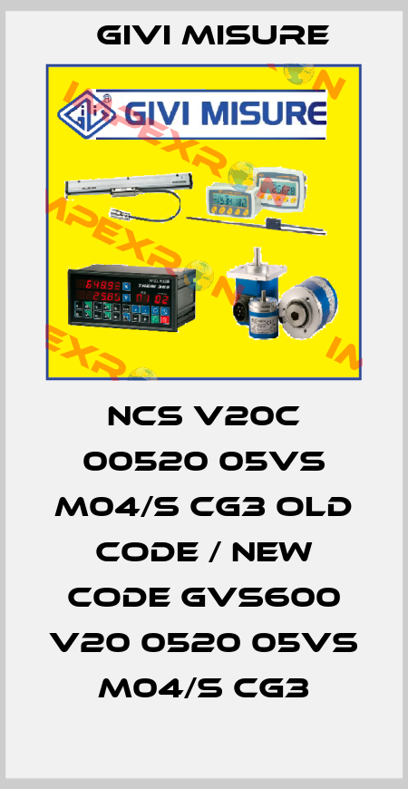 NCS V20C 00520 05VS M04/S CG3 old code / new code GVS600 V20 0520 05VS M04/S CG3 Givi Misure