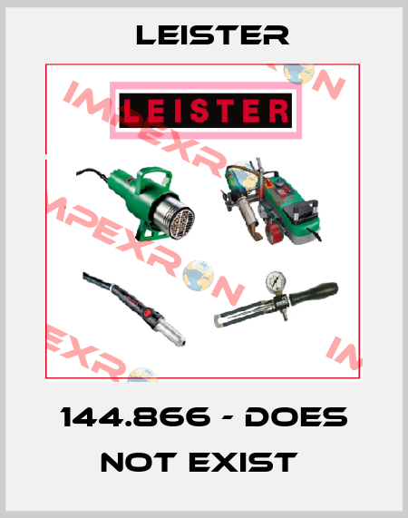 144.866 - DOES NOT EXIST  Leister