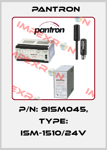 p/n: 9ISM045, Type: ISM-1510/24V Pantron