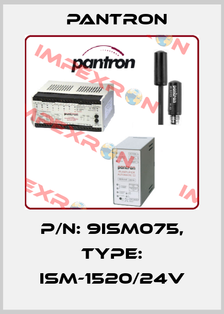 p/n: 9ISM075, Type: ISM-1520/24V Pantron