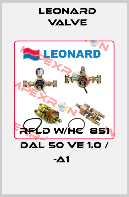 RFLD W/HC  851 DAL 50 VE 1.0 / -A1   LEONARD VALVE
