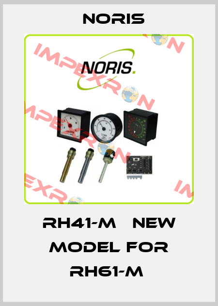 RH41-M   NEW MODEL FOR RH61-M  Noris