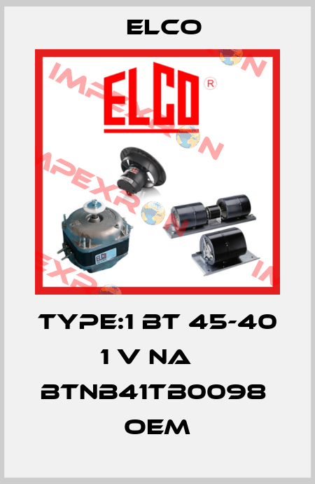 Type:1 BT 45-40 1 V NA    BTNB41TB0098  OEM Elco