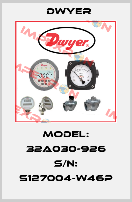 Model: 32A030-926 S/N: S127004-W46P Dwyer