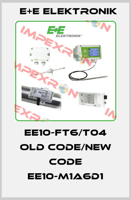 EE10-FT6/T04 old code/new code EE10-M1A6D1 E+E Elektronik