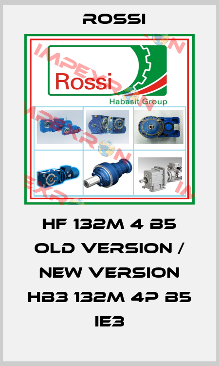 HF 132M 4 B5 old version / new version HB3 132M 4P B5 IE3 Rossi