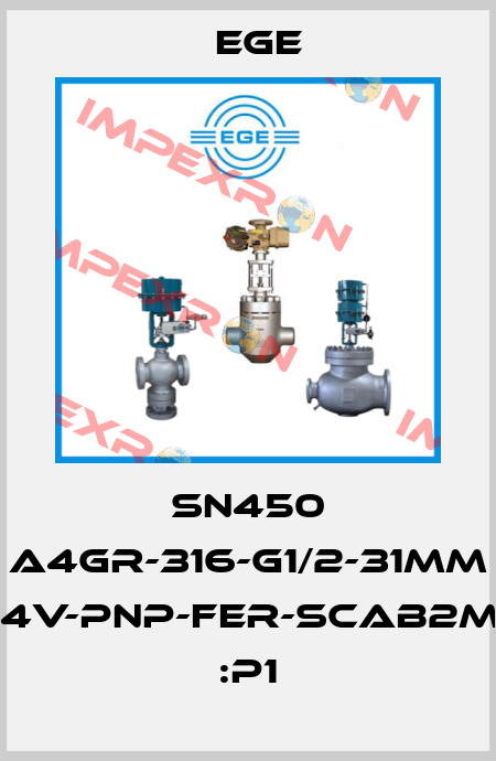 SN450 A4GR-316-G1/2-31mm DC/24V-PNP-FER-SCAB2M-Ref :P1 Ege