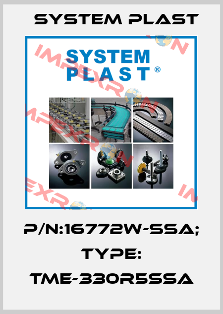 P/N:16772W-SSA; Type: TME-330R5SSA System Plast