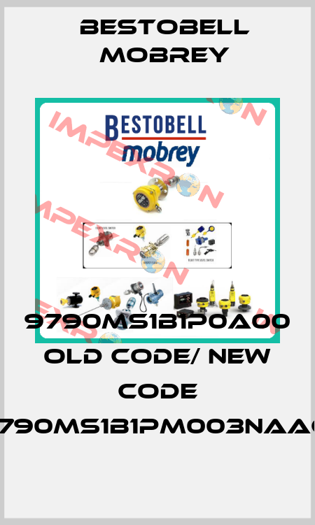 9790MS1B1P0A00 old code/ new code 9790MS1B1PM003NAAC1 Bestobell Mobrey