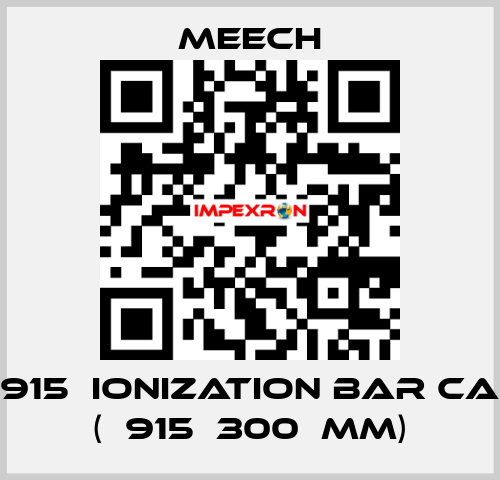 915  ionization bar CA (	915	300	mm) Meech