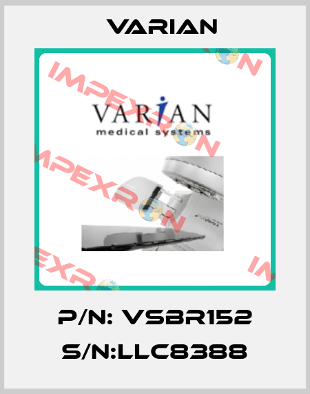 P/N: VSBR152 S/N:LLC8388 Varian