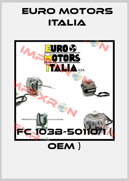 FC 103B-50110/1 ( OEM ) Euro Motors Italia