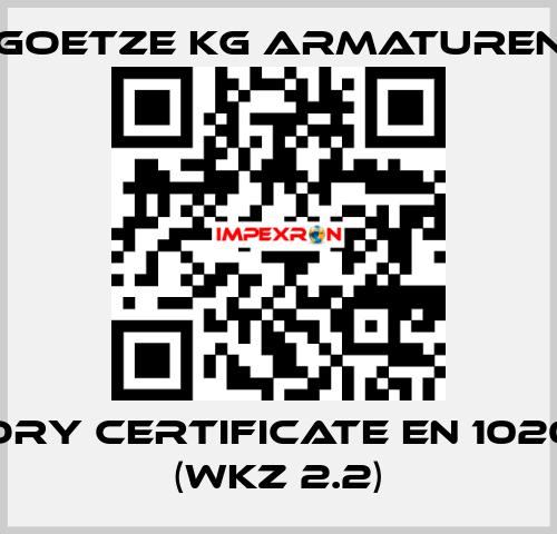 Factory certificate EN 10204-2.2 (WKZ 2.2) Goetze KG Armaturen