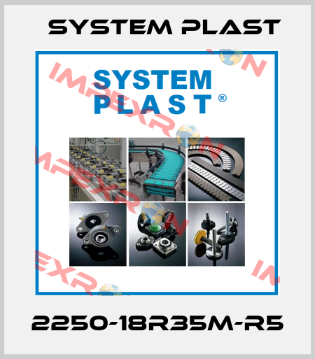 2250-18R35M-R5 System Plast